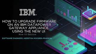 How to Upgrade Firmware on IBM DataPower Gateway using the New UI [upl. by Wehtta429]