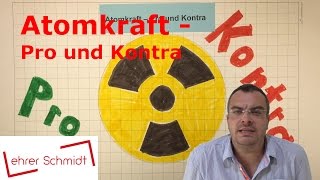 Atomkraft  Pro und Kontra  Physik  Atomphysik  Lehrerschmidt [upl. by Arnold656]