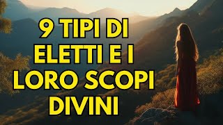 9 tipi di eletti e i loro scopi divini  Motivazione cristiana [upl. by Sirroned]