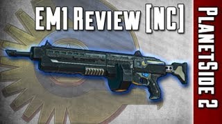 OUTDATED EM1 LMG Weapon Review NC  PlanetSide 2 [upl. by Pierro183]