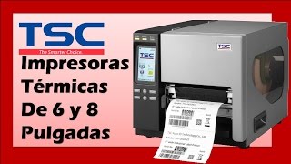 TSC Impresoras Térmicas de 6 Pulgadas y 8 Pulgadas de Ancho para Etiquetas [upl. by Dearman]