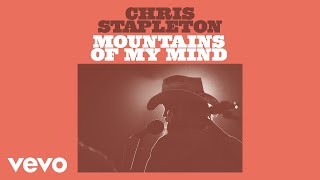 Chris Stapleton  Mountains Of My Mind Official Audio [upl. by Zeuqirdor230]