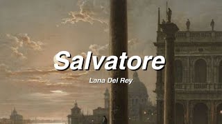 Salvatore  Lana Del Rey  Lyrics [upl. by Trebron]