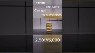 Proving that waffle can get 5k subs [upl. by Amersham]