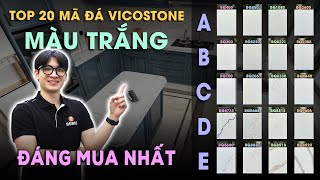 GÓC NHÌN CHUYÊN GIA TOP 20 MÃ ĐÁ VICOSTONE MÀU TRẮNG [upl. by Rialcnis]