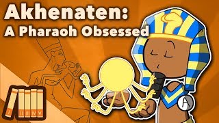 Akhenaten  A Pharaoh Obsessed  Extra History [upl. by Mialliw]