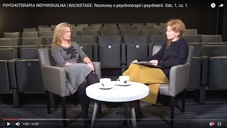 PSYCHOTERAPIA INDYWIDUALNA  BACKSTAGE Rozmowy o psychoterapii i psychiatrii Odc 1 cz 1 [upl. by Rhpotsirhc352]