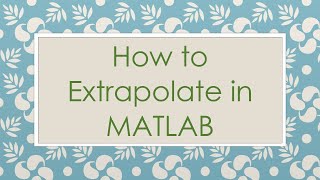 How to Extrapolate in MATLAB [upl. by Jolyn]