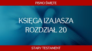 Księga Izajasza  Rozdział 20 [upl. by Anauq]