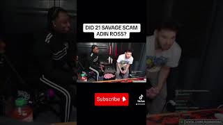 DID 21 SAVAGE SCAM ADIN ROSS FOR 150K shorts 21savage adinross [upl. by Allak]