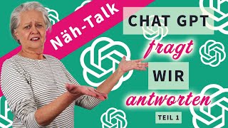 NähTalk Chat GPT fragt wir antworten Teil 1 [upl. by Fred445]