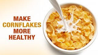 Make Cornflakes More Healthy  Dr Mohini Chaudhary  Diet talk [upl. by Kanter]