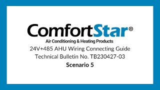 ComfortStar Technical Bulletin 24V485 AHU Wiring Connecting Guide  Scenario 5 for STRAIGHT COOL [upl. by Fazeli]