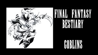 Final Fantasy Bestiary  Goblins [upl. by Ralat]