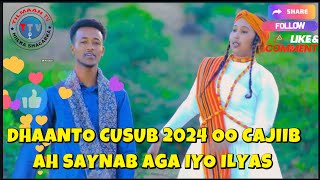 DHAANTO CUSUB 2024 OO AAD KAA HELI DOONTO CODKII SAYNAB AGA amp ILYAAS CABDI [upl. by Kloster]