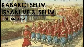 Kabakçı Mustafa İsyanı ve 3Selim Sesli Anlatım [upl. by Llenad]