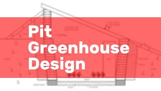 Pit Greenhouse Design [upl. by Nyrat535]