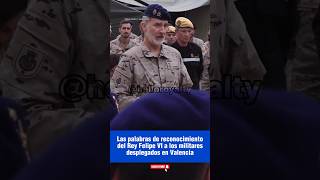 El Rey Felipe VI expresa su reconocimiento a los militares desplegados en Valencia reyfelipe dana [upl. by Cale136]