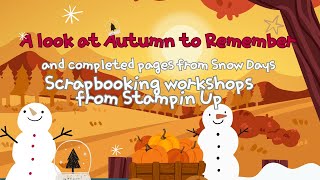 Snow Days completed layouts  a look at Autumn to Remember Scrapbooking Workshops from StampinUp [upl. by Sairu]