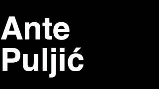 How to Pronounce Ante Puljic GNK Dinamo Zagreb Football Goal Penalty Kick Yellow Red Card Injury [upl. by Lertram436]