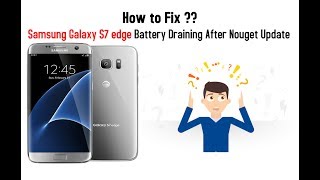 Samsung Galaxy S7 edge Battery Draining  100 Solution [upl. by Jer]