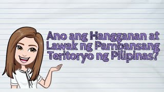 HEKASI Ano ang Hangganan at Lawak ng Pambansang Teritoryo ng Pilipinas  iQuestionPH [upl. by Malchy]