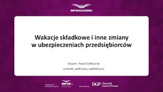 Webinarium Wakacje składkowe i inne zmiany w ubezpieczeniach przedsiębiorców [upl. by Hawthorn]