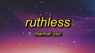 MarMar Oso  Ruthless Lyrics  nice guys always finish last should know that [upl. by Einna]