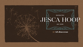 Jesca Hoop  Memories Are Now FULL ALBUM STREAM [upl. by Fong545]