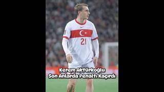 Kerem Aktürkoğlu Penaltı Kaçırdı keşfet shorts fyp futbol millitakim [upl. by Neersan]