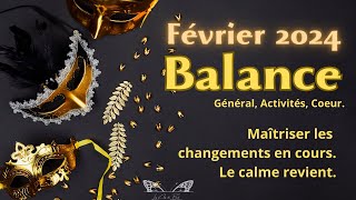 Balance Février 2024 Maîtriser les changements en cours le calme revient [upl. by Ynabe]