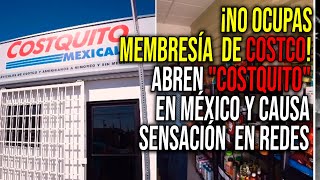 ¡No ocupas membresía de Costco Abren quotCostquitoquot en México y causa sensación en redes costco [upl. by Osmond]