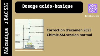 2Bac SM BIOF Chimie Séance 01 Dosage acidobasique et correction dexamen 2023 session normal SM [upl. by Blake]