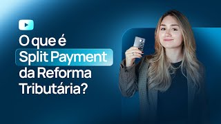 REFORMA TRIBUTÁRIA  SPLIT PAYMENT [upl. by Ettenaej219]