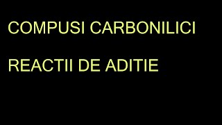 Compuși Carbonilici  Adiții la Grupa Carbonil [upl. by Ennairak]