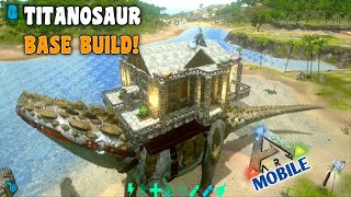 Ark Mobile Titanosaur Base Build  Ark Mobile Titanosaur Platform Build [upl. by Niak410]