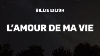 Billie Eilish  L’AMOUR DE MA VIE Lyrics [upl. by Cavanaugh71]