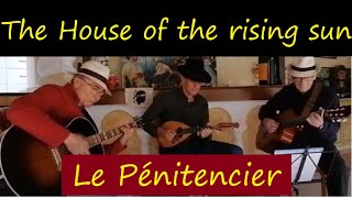 The House of the Rising Sun Le Pénitencier  Mandoline et Guitares  Bar de Monti [upl. by Dett]