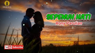 Sepenuh hati KARAOKE  Rony Parulian Ariyo Wahab [upl. by Wilmott793]