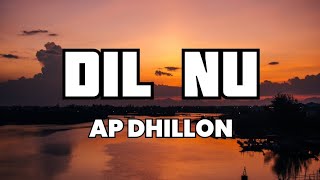 Dil Nu lyrics  AP Dhillon  Shinda Kahlon [upl. by Aneger]