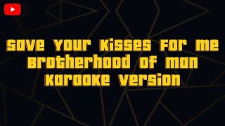 Save Your Kisses For Me Brotherhood of Man  Karaoke version [upl. by Herbert]