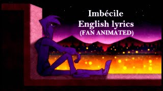 Imbécile Fan animated ENGLISH LYRICS Video [upl. by Keever363]