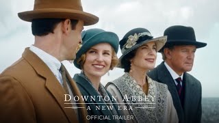 DOWNTON ABBEY A NEW ERA  Official Trailer HD  Only in Theaters May 20 [upl. by Sand693]