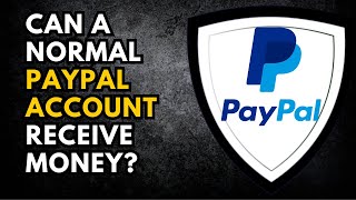 Can a Normal PayPal Account Receive Money Find Out Now [upl. by Adamsun]