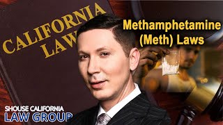 California Methamphetamine Meth Laws [upl. by Yema]