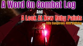 A Word On Combat Log amp A Look At These Gorgeous Ruby Paints For Elite Dangerous 40th Birthday [upl. by Esli679]