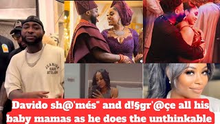 Davido shmé§ and D§gràçé All his baby mamas as he declares the unthinkable This will shock FANS [upl. by Marceau]