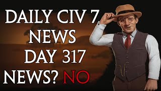 Daily Sid Meiers Civilization 7 News  Day 317 [upl. by Kirtley205]