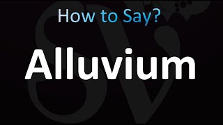 How to Pronounce Alluvium CORRECTLY [upl. by Willi179]