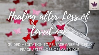 Guided Meditation for Letting Go Healing After Loss of a Loved One [upl. by Benedicto247]